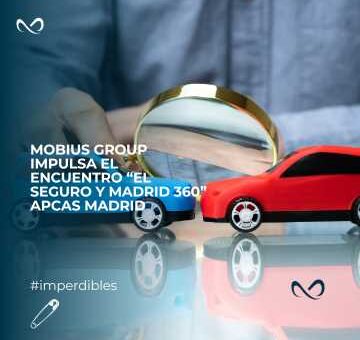Mobius Group impulsa el encuentro “El Seguro y Madrid 360” organizado por APCAS Madrid