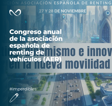 Congreso anual de la asociación española de renting de vehículos: dinamismo e Innovación en la Nueva Movilidad