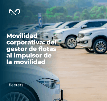 Movilidad corporativa: del gestor de flotas al impulsor de la movilidad