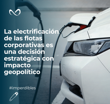 La electrificación de las flotas corporativas es una decisión estratégica con impacto geopolítico